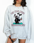 Need Directions - F off and Die! - Crewneck or Hoodie