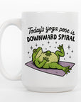 Todays Yoga Pose is Downward Spiral - Ceramic Coffee Mug 11 or 15 oz