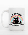 Let's Do This Before My Anxiety Kicks In - Ceramic Coffee Mug 16 or 20 oz