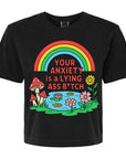 Your Anxiety is a Lying ASS Bitch - Women's Cropped Boxy Tee