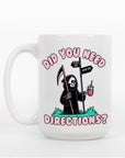 Do You Need Directions - Ceramic Coffee Mug 16 or 20 oz