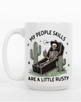 My People Skills are a Little Rusty - Ceramic Coffee Mug 16 or 20 oz
