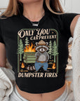 Only You Can Prevent Dumpster Fires - Women's Cropped Baby Tee