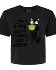 I'm Doing Weird, Thanks for Asking - Women's Cropped Boxy Tee