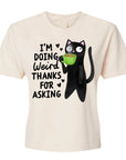 I'm Doing Weird, Thanks for Asking - Women's Cropped Boxy Tee