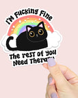 I'm Fucking Fine, the Rest of you Need Therapy - Waterproof Vinyl Sticker
