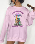 At Least My Trauma Made Me Funny - Crewneck or Hoodie