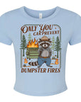 Only You Can Prevent Dumpster Fires - Women's Cropped Baby Tee