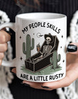 My People Skills are a Little Rusty - Ceramic Coffee Mug 16 or 20 oz