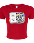 Might Stick A Fork In An Outlet And Call It A Day - Women's Cropped Baby Tee