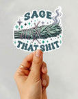Sage That Shit - Vinyl Water Resistant Sticker, Laptop Sticker, Phone Sticker, Water Bottle Sticker