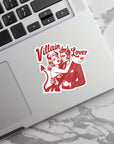 Villain Lover - Vinyl Water Resistant Sticker, Laptop Sticker, Phone Sticker, Water Bottle Sticker, Cute Decal