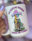 At Least My Trauma Made Me Funny - Ceramic Coffee Mug 11 or 15 oz, Funny Coffee Mug, Gift under 25, Coworker Gift