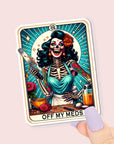 Off My Meds - Vinyl Water Resistant Sticker, Laptop Sticker, Phone Sticker, Water Bottle Sticker, Cute Decal