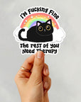 I'm Fucking Fine, The Rest of You Need Therapy - Vinyl Water Resistant Sticker, Laptop Sticker, Phone Sticker, Water Bottle Sticker