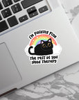 I'm Fucking Fine, The Rest of You Need Therapy - Vinyl Water Resistant Sticker, Laptop Sticker, Phone Sticker, Water Bottle Sticker
