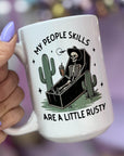 My People Skills are a Little Rusty - Ceramic Coffee Mug 11 or 15 oz, Funny Coffee Mug, Gift under 25, Coworker Gift