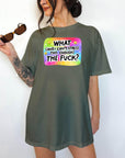 What (and I can't stress this enough) the Fuck? Comfort Colors T-shirt, Funny Shirt, Dark Humor