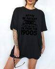 Please Be Patient With Me, I'm From The 1900's - Comfort Colors T-shirt, Funny Shirt, Dark Humor