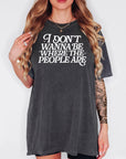 I Don'y Wanna Be Where the People Are - Comfort Colors T-shirt, Funny Shirt, Dark Humor