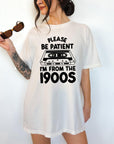 Please Be Patient With Me, I'm From The 1900's - Comfort Colors T-shirt, Funny Shirt, Dark Humor