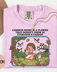Common Sense is a Flower that Doesn't Grow in Everybody's Garden - Comfort Colors T-shirt, Funny Shirt, Dark Humor