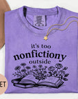 It's Too Nonfictiony Outside - Comfort Colors T-shirt, Funny Shirt, Dark Humor, Book Lover