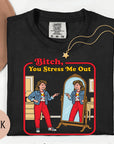 B*tch You Stress me Out - Comfort Colors T-shirt, Funny Shirt, Dark Humor, Anxiety Tee