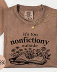 It's Too Nonfictiony Outside - Comfort Colors T-shirt, Funny Shirt, Dark Humor, Book Lover