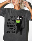 I'm Doing Weird Thanks For Asking Comfort Colors Graphic T-Shirt, Funny Black Cat Tee, Quirky Coffee Cat T-Shirt, Sarcastic Humor Shirt,