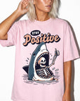 Stay Positive Shirt, Funny Shark Skeleton Tee, Dark Humor Sarcastic T-Shirt, Ironic Optimism Shirt, Comfort Colors Graphic Tee