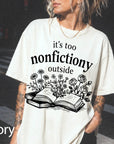 It's Too Nonfictiony Outside Comfort Colors Graphic Tee, Funny Book Lover Shirt, Bookish Floral Reading Tee, Introvert Bookworm Gift