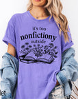 It's Too Nonfictiony Outside Comfort Colors Graphic Tee, Funny Book Lover Shirt, Bookish Floral Reading Tee, Introvert Bookworm Gift