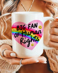 Big Fan of Human Rights - Ceramic Coffee Mug 11 or 15 oz