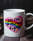 Big Fan of Human Rights - Ceramic Coffee Mug 11 or 15 oz