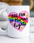 Big Fan of Human Rights - Ceramic Coffee Mug 11 or 15 oz