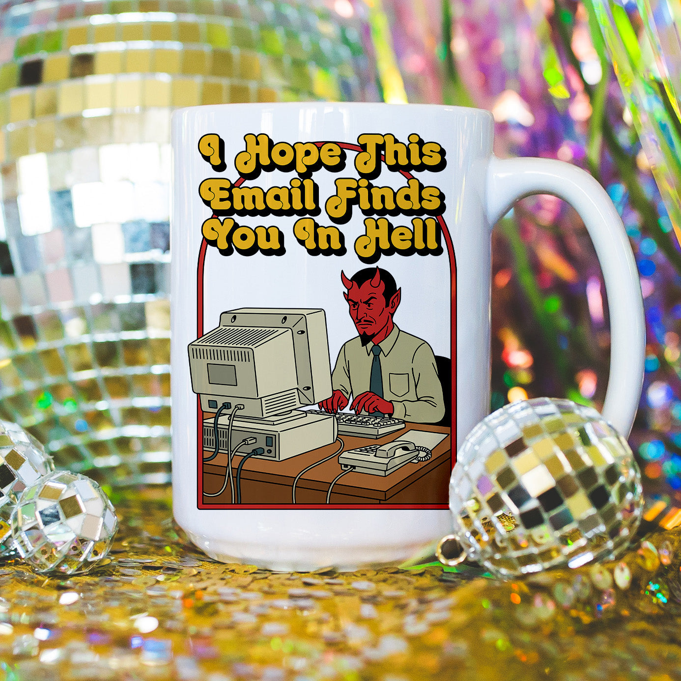 I Hope This Email Finds You in Hell - Ceramic Coffee Mug 11 or 15 oz