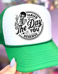 Have The Day You Deserve