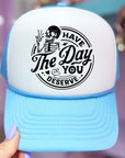 Have The Day You Deserve