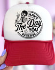 Have The Day You Deserve
