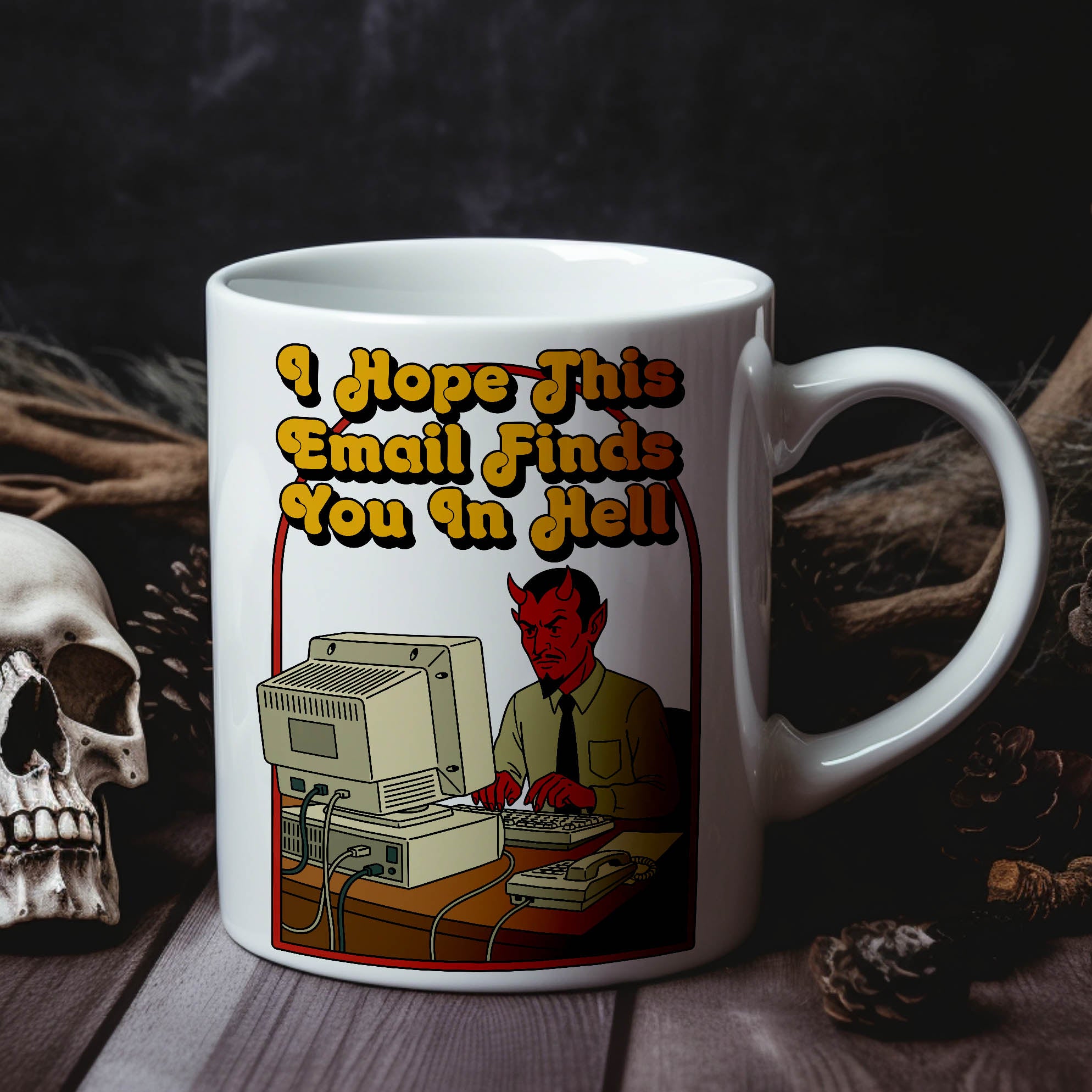 I Hope This Email Finds You in Hell - Ceramic Coffee Mug 11 or 15 oz