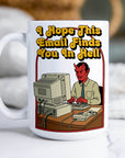 I Hope This Email Finds You in Hell - Ceramic Coffee Mug 11 or 15 oz