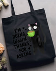 I'm Doing Weird Thanks for Asking - Canvas Tote Bag