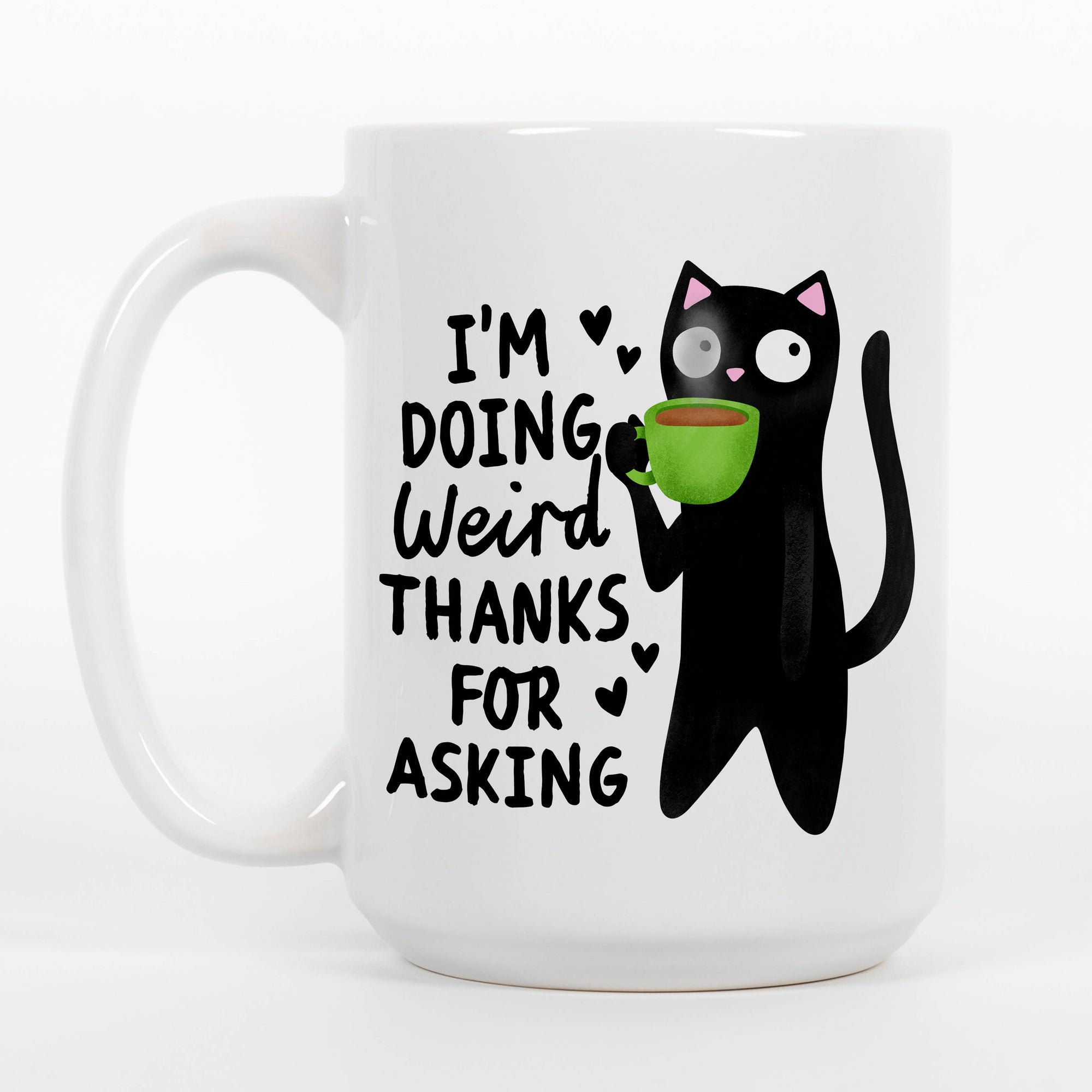 I'm Doing Weird Thanks for Asking - Ceramic Coffee Mug 11 or 15oz
