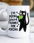 I'm Doing Weird Thanks for Asking - Ceramic Coffee Mug 11 or 15oz