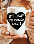 It's Ok to Punch Nazis - Ceramic Coffee Mug 11 or 15 oz