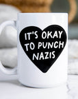 It's Ok to Punch Nazis - Ceramic Coffee Mug 11 or 15 oz