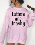 Tattoos are Trashy - Crewneck or Hoodie