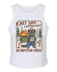 Only You Can Prevent Dumpster Fires  - Women's Fitted Micro Rib Tank