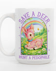 Save a Deer Hunt a Pedophile - Ceramic Coffee Mug 11 or 15oz
